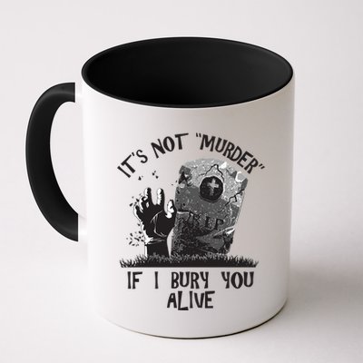 It's Not Murder If I Bury You Alive Mug