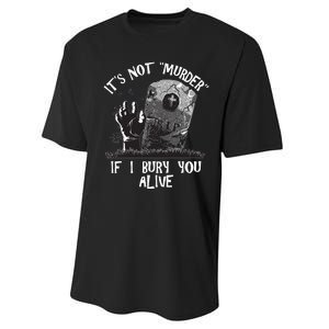 It's Not Murder If I Bury You Alive Performance Sprint T-Shirt