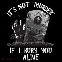 It's Not Murder If I Bury You Alive Poster
