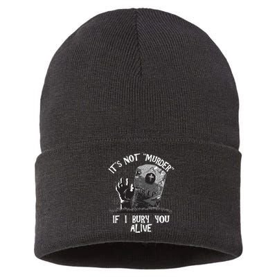 It's Not Murder If I Bury You Alive Sustainable Knit Beanie