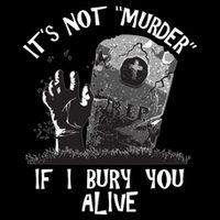 It's Not Murder If I Bury You Alive Baby Bodysuit