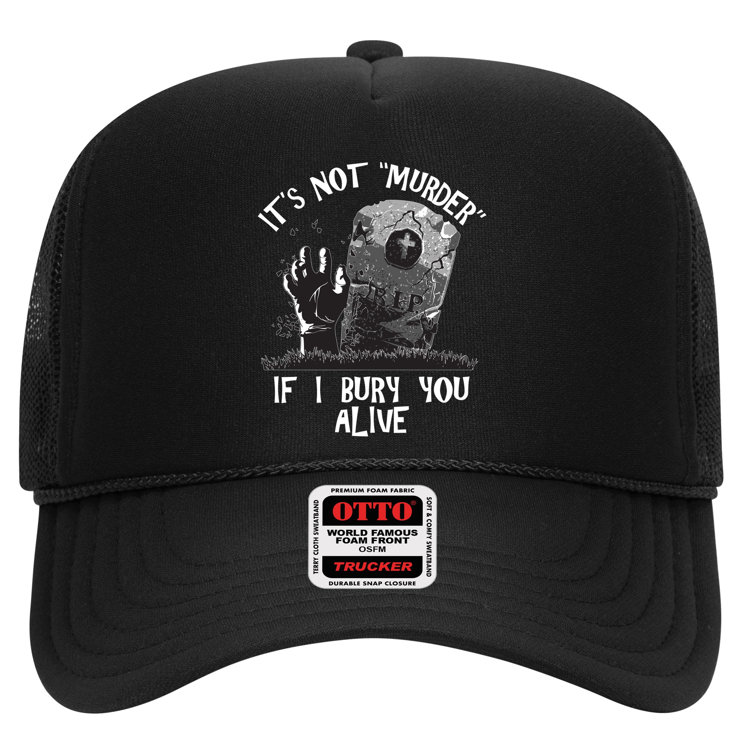 It's Not Murder If I Bury You Alive Hat