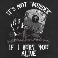 It's Not Murder If I Bury You Alive Golf Towel