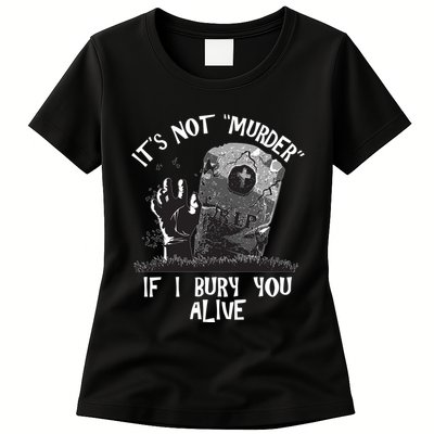 It's Not Murder If I Bury You Alive Womens T-Shirt