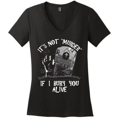 It's Not Murder If I Bury You Alive Women's V-Neck T-Shirt