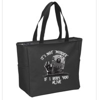 It's Not Murder If I Bury You Alive Zip Tote Bag