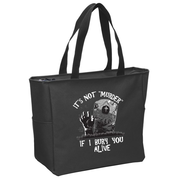 It's Not Murder If I Bury You Alive Zip Tote Bag