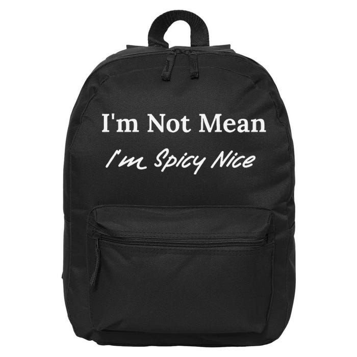 IM Not Mean IM Spicy Nice 16 in Basic Backpack