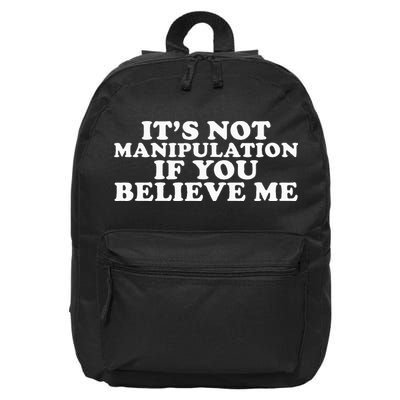 Its Not Manipulation If You Believe Me 16 in Basic Backpack