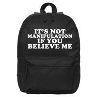 Its Not Manipulation If You Believe Me 16 in Basic Backpack
