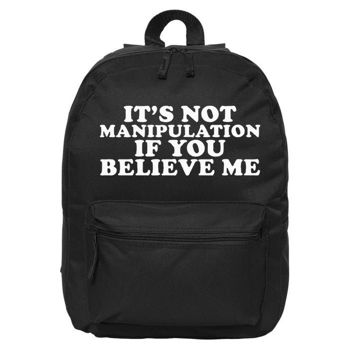 Its Not Manipulation If You Believe Me 16 in Basic Backpack