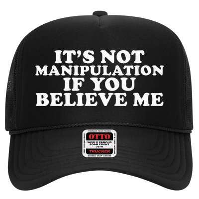 Its Not Manipulation If You Believe Me Trucker Hat