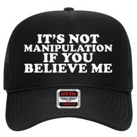 Its Not Manipulation If You Believe Me Hat