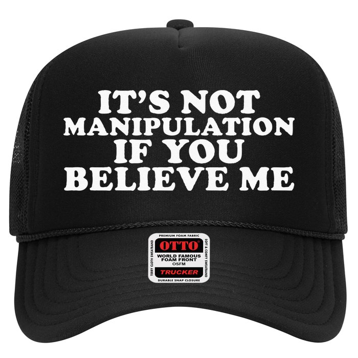 Its Not Manipulation If You Believe Me Hat