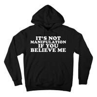 Its Not Manipulation If You Believe Me Tall Hoodie