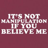 Its Not Manipulation If You Believe Me 16oz Travel Tumbler