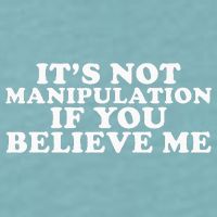 Its Not Manipulation If You Believe Me Sueded Cloud Jersey T-Shirt