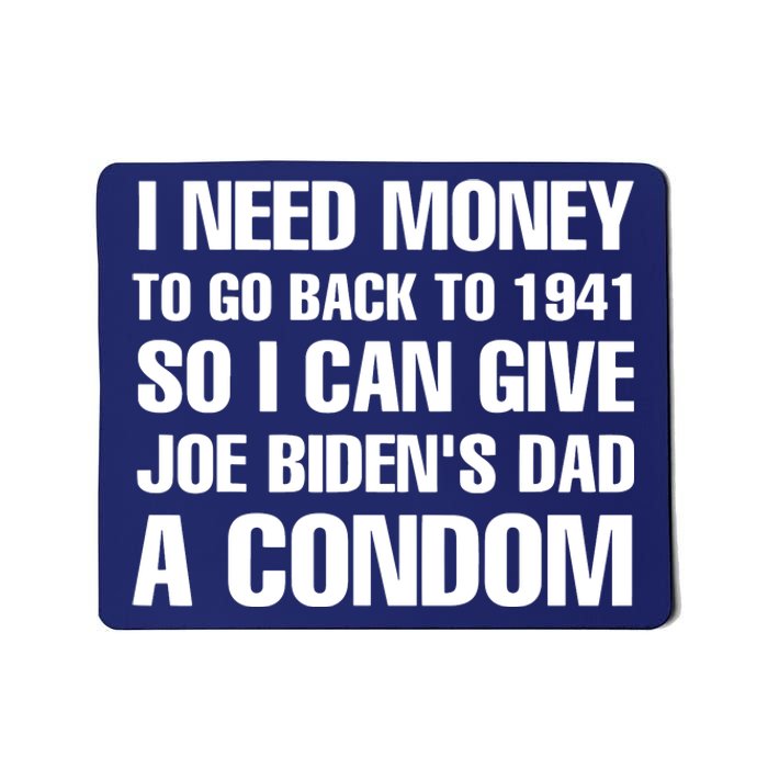 I Need Money To Go Back To 1941 Funny Anti Joe Biden Mousepad