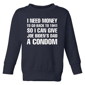 I Need Money To Go Back To 1941 Funny Anti Joe Biden Toddler Sweatshirt