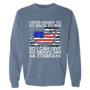 I Need Money To Go Back To 1941 Funny Joe Biden On Back Garment-Dyed Sweatshirt