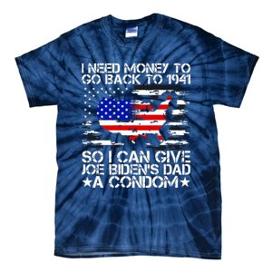 I Need Money To Go Back To 1941 Funny Joe Biden On Back Tie-Dye T-Shirt