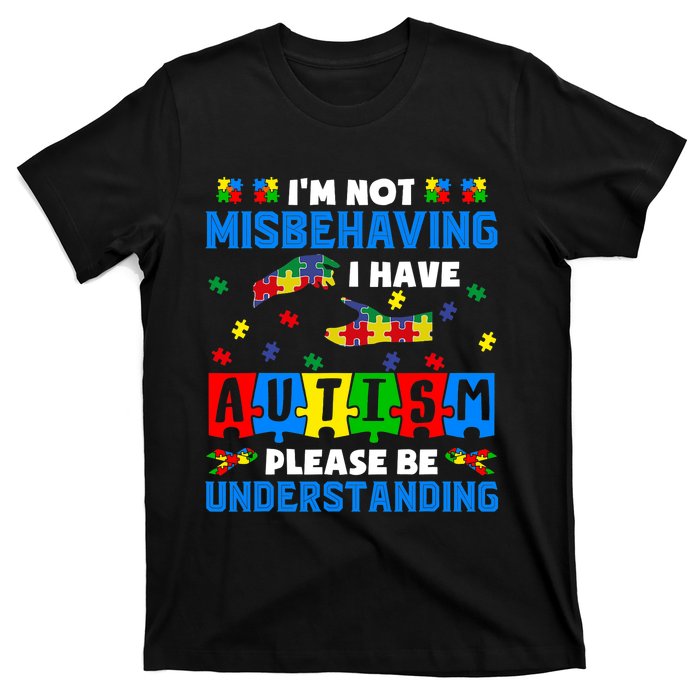 I'm Not Misbehaving I Have Autism Awareness Autistic T-Shirt