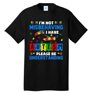 I'm Not Misbehaving I Have Autism Awareness Autistic Tall T-Shirt