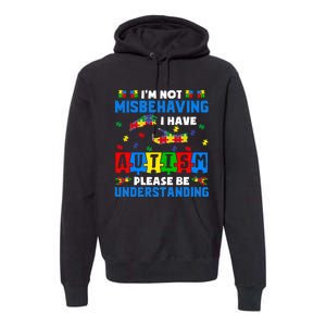 I'm Not Misbehaving I Have Autism Awareness Autistic Premium Hoodie