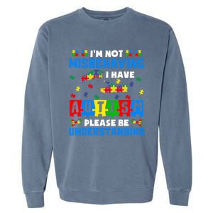 I'm Not Misbehaving I Have Autism Awareness Autistic Garment-Dyed Sweatshirt