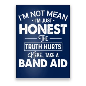 I'm Not Mean I'm Just Honest The Truth Hurts Poster