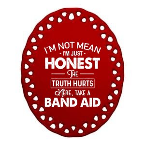 I'm Not Mean I'm Just Honest The Truth Hurts Ceramic Oval Ornament