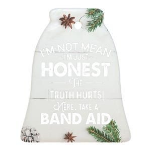 I'm Not Mean I'm Just Honest The Truth Hurts Ceramic Bell Ornament