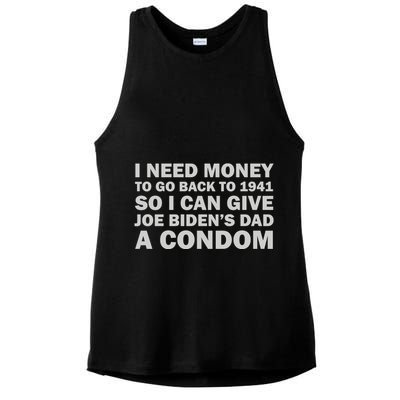 I Need Money To Go Back To 1941 So I Can Give Joe Biden4s Dad A Condom Ladies PosiCharge Tri-Blend Wicking Tank
