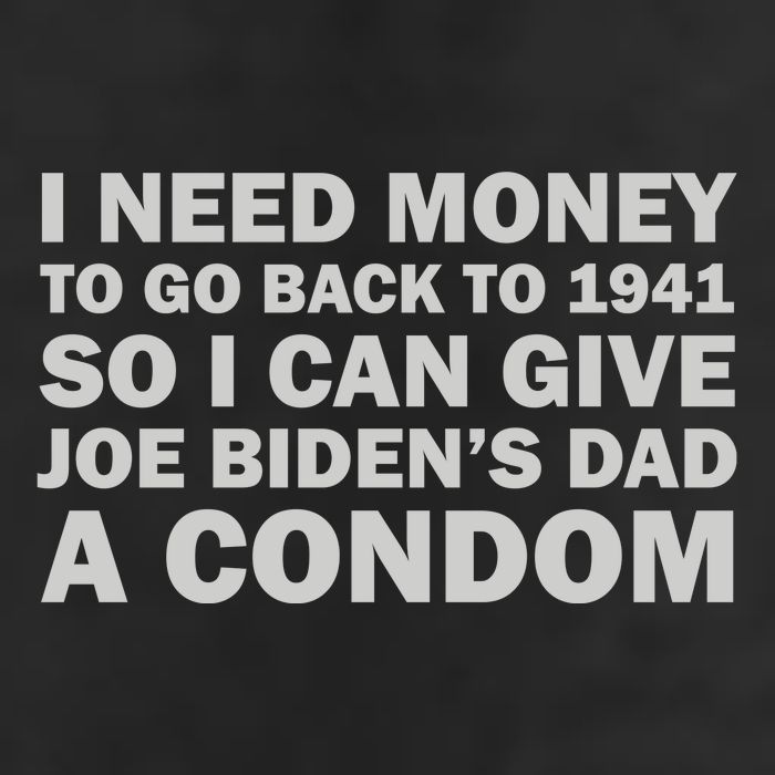 I Need Money To Go Back To 1941 So I Can Give Joe Biden4s Dad A Condom Cool Comfort Performance Bucket Hat