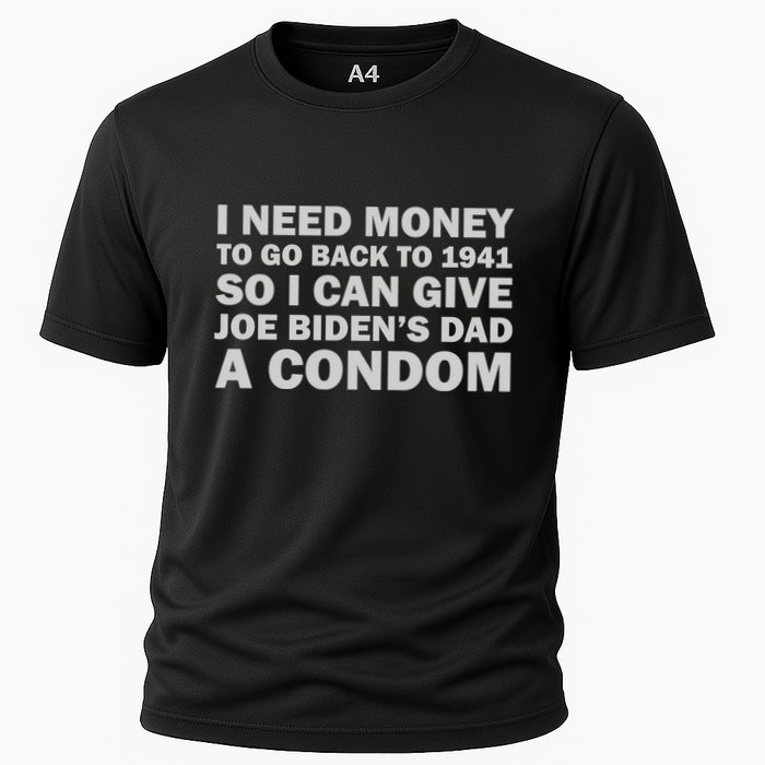 I Need Money To Go Back To 1941 So I Can Give Joe Biden4s Dad A Condom Performance Shirt