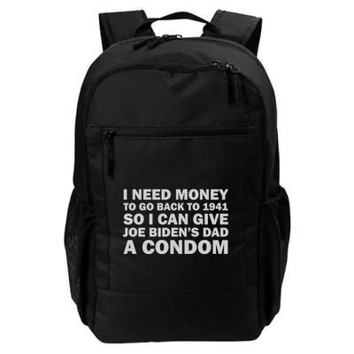 I Need Money To Go Back To 1941 So I Can Give Joe Biden4s Dad A Condom Backpack