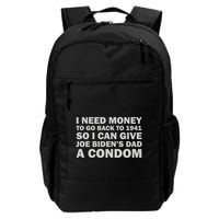 I Need Money To Go Back To 1941 So I Can Give Joe Biden4s Dad A Condom Backpack