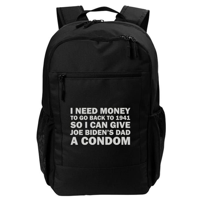I Need Money To Go Back To 1941 So I Can Give Joe Biden4s Dad A Condom Backpack