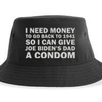 I Need Money To Go Back To 1941 So I Can Give Joe Biden4s Dad A Condom Sustainable Bucket Hat