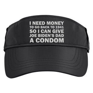 I Need Money To Go Back To 1941 So I Can Give Joe Biden4s Dad A Condom Adult Drive Performance Visor