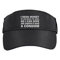 I Need Money To Go Back To 1941 So I Can Give Joe Biden4s Dad A Condom Adult Drive Performance Visor