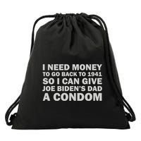 I Need Money To Go Back To 1941 So I Can Give Joe Biden4s Dad A Condom Drawstring Bag