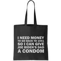 I Need Money To Go Back To 1941 So I Can Give Joe Biden4s Dad A Condom Bag