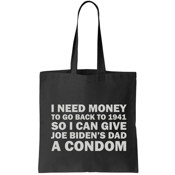 I Need Money To Go Back To 1941 So I Can Give Joe Biden4s Dad A Condom Bag