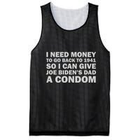 I Need Money To Go Back To 1941 So I Can Give Joe Biden4s Dad A Condom Mesh Reversible Basketball Jersey Tank