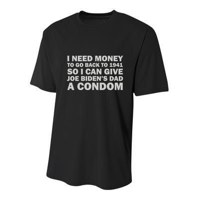 I Need Money To Go Back To 1941 So I Can Give Joe Biden4s Dad A Condom Youth Performance Sprint T-Shirt