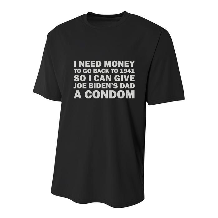 I Need Money To Go Back To 1941 So I Can Give Joe Biden4s Dad A Condom Youth Performance Sprint T-Shirt