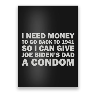 I Need Money To Go Back To 1941 So I Can Give Joe Biden4s Dad A Condom Poster