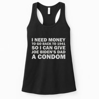 I Need Money To Go Back To 1941 So I Can Give Joe Biden4s Dad A Condom Womens Tank Top