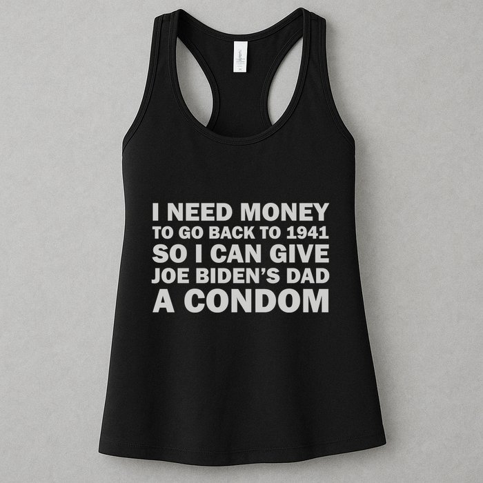I Need Money To Go Back To 1941 So I Can Give Joe Biden4s Dad A Condom Womens Tank Top